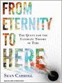 From Eternity to Here: The Quest for the Ultimate Theory of Time