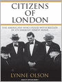 Citizens of London: The Americans Who Stood with Britain in Its Darkest, Finest Hour