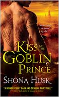 Kiss of the Goblin Prince (Shadowlands Series) by Shona Husk: NOOK Book Cover