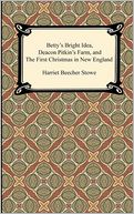 Betty's Bright Idea, Deacon Pitkin's Farm, and The First Christmas in New England