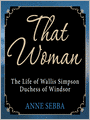That Woman: The Life of Wallis Simpson, Duchess of Windsor