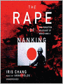 The Rape of Nanking: The Forgotten Holocaust of World War II