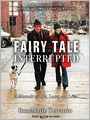 Fairy Tale Interrupted: A Memoir of Life, Love, and Loss