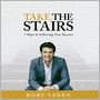 Take The Stairs: 7 Steps To Achieving True Success