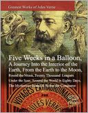 Greatest Works of Jules Verne: Five Weeks in a Balloon, A Journey Into the Interior of the Earth, From the Earth to the Moon, Round the Moon,Twenty Thousand Leagues Under the Seas, Around the World in Eighty Days,The Mysterious Island & Robur the Conquero