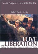 Love and Liberation: When the Jews Tore Down the Ghetto Walls
