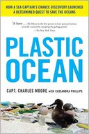 Plastic Ocean: How a Sea Captain's Chance Discover Launched a Determined Quest to Save the Oceans