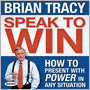 Speak to Win: How To Present With Power In Any Situation
