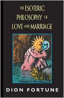 Dion Fortune's the Esoteric Philosophy of Love and Marriage