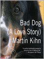 Bad Dog: A Love Story