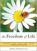 Freedom of Life: Create the Life You Want, A Hampton Roads Collection