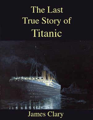 The Last True Story of Titanic