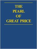The Pearl of Great Price - Church of Jesus Christ of Latter-day Saints (LDS)
