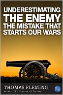 Underestimating The Enemy: The Mistake That Starts Our Wars