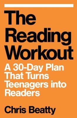 The Reading Workout: A 30-Day Plan That Turns Teenagers into Readers
