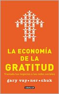 La economia de la gratitud. Traslada tus negocios a las redes sociales (The Thank You Economy) by Gary Vaynerchuk: Book Cover