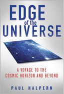 Edge of the Universe: A Voyage to the Cosmic Horizon and Beyond