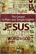 The Gospels of the New Testament In Plain and Simple English