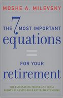 The 7 Most Important Equations for Your Retirement: The Fascinating People and Ideas Behind Planning Your Retirement Income