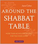 Around the Shabbat Table: More than 40 Holiday Recipes for the Food Lover