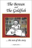 The Berean and the Goldfish: ... the rest of the story