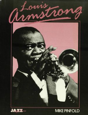 Louis Armstrong: His Life and Times