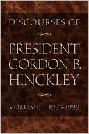 Discourses of President Hinckley Volume 1