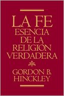 La Fe, Esencia de la Religión Verdadera (Faith, The Essence of True Religion)