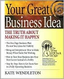 Your Great Business Idea: The Truth about Making It Happen