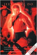 Jeet Kune Do: The Principles of a Complete Fighter