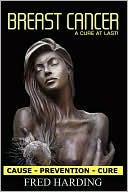 Breast Cancer: Cause - Prevention - Cure