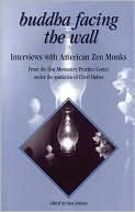 Buddha Facing the Wall: Interviews with American Zen Monks