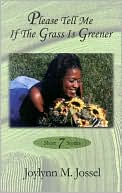 Please Tell Me If The Grass Is Greener (7 Short Strories)
