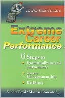 Extreme Career Performance: 6 Steps to Dramatically Increase Performance, Career Entrepreneurship, Resilience (Flexible Thinker Guide Series)