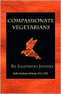Compassionate Vegetarians, An Illustrated Journey