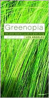 Greenopia: The Urban Dweller's Guide to Green Living, Los Angeles