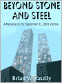 Beyond Stone And Steel: A Memorial to the September 11, 2001 Victims