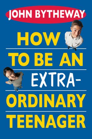 How To Be An Extraordinary Teenager