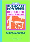 The Pushcart Prize XXXVII: Best of the Small Presses