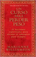 Un curso para perder peso: 21 lecciones espirituales para olvidar el sobrepeso para siempre (A Course in Weight Loss: 21 Spiritual Lessons for Surrendering Your Weight Forever)