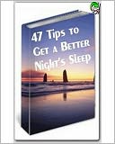 47 Tips to Get a Better Night’s Sleep! AAA+++