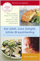 Eat Well, Lose Weight, While Breastfeeding: The Complete Nutrition Book for Nursing Mothers