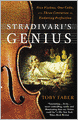 Stradivari's Genius: Five Violins, One Cello, and Three Centuries of Enduring Perfection