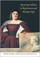 Picturing Women in Renaissance and Baroque Italy