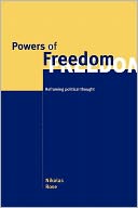 Powers of Freedom Reframing Political Thought