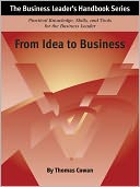 From Idea to Business: Practical Knowledge, Skills, and Tools for the Business Leader