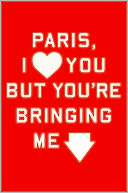 Paris, I Love You but You're Bringing Me Down by Rosecrans Baldwin: NOOK Book Cover