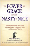 The Power and Grace Between Nasty or Nice: Replacing Entitlement, Narcissism, and Incivility with Knowledge, Caring, and Genuine Self-Esteem