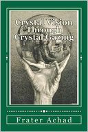 Crystal Vision Through Crystal Gazing