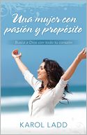 Una mujer con pasión y propósito: Busca a Dios con todo tu corazón